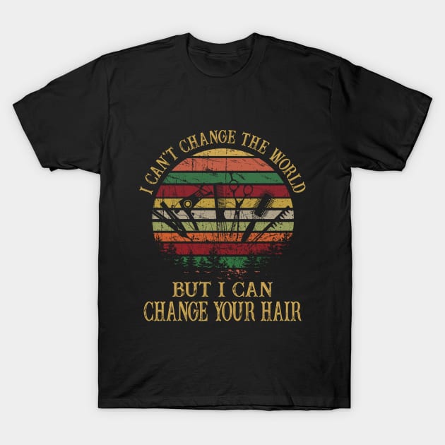 Funny I Can Change Your Hair Hairstylist T-shirt T-Shirt by TeeLovely